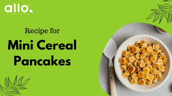 Mini Cereal Pancakes Recipe - Allo Recipies
&ndash; Allo Innoware