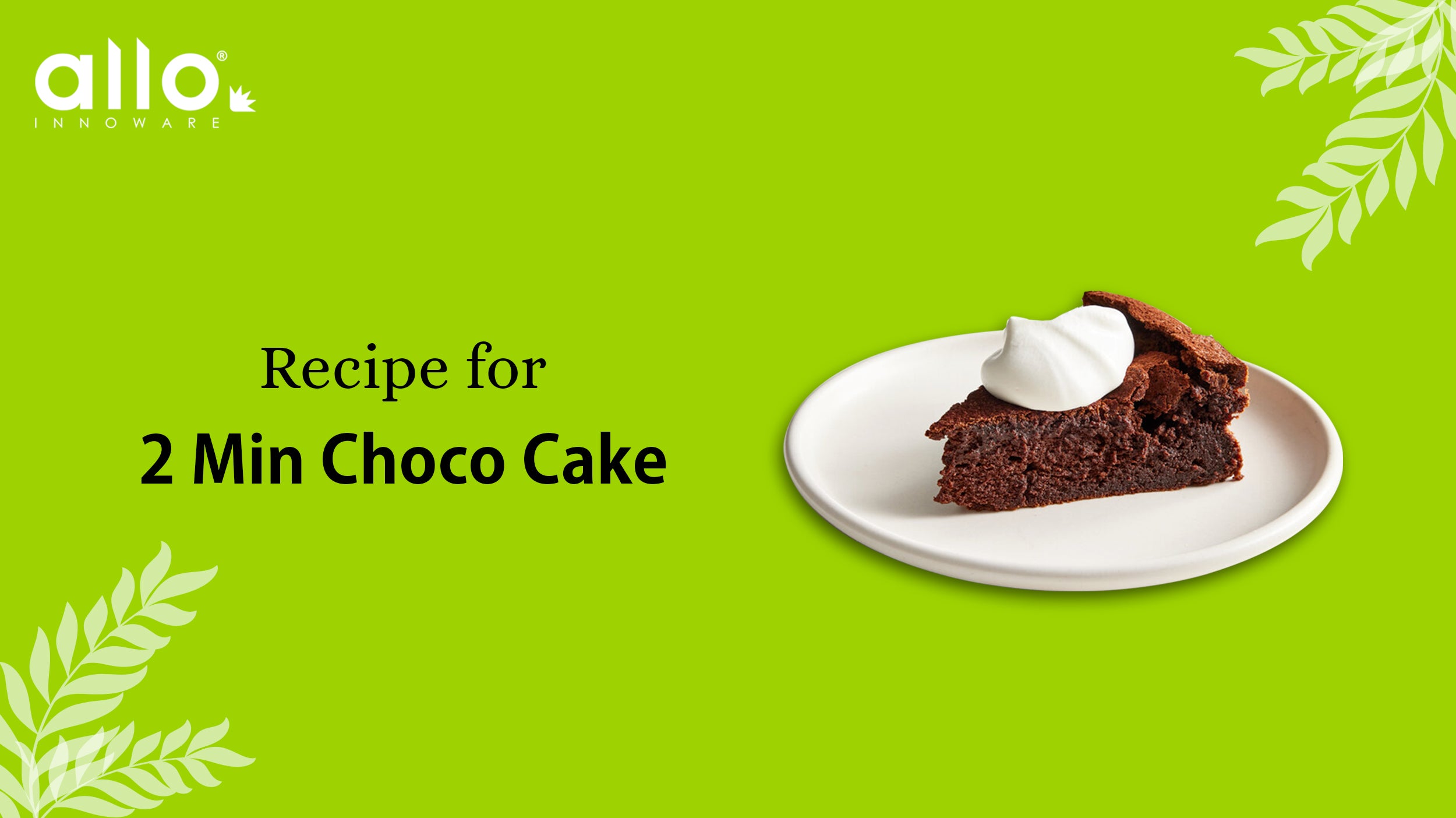 2 Minutes Choco Cake Recipe - Allo Recipes – Allo Innoware