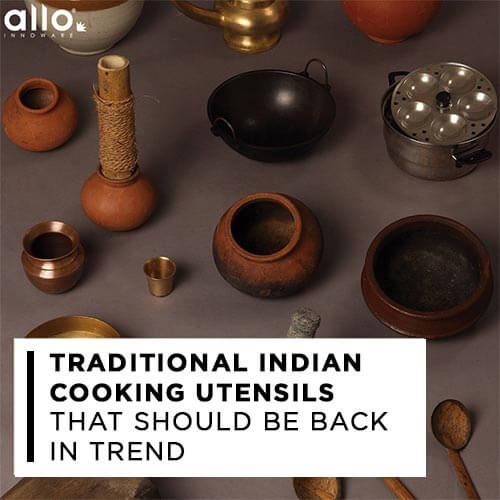 Traditional & forgotten Indian utensils that should be back in trend