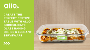 Create the Perfect Festive Table Setting Allo Borosilicate Baking Dishes & Elegant Serveware
