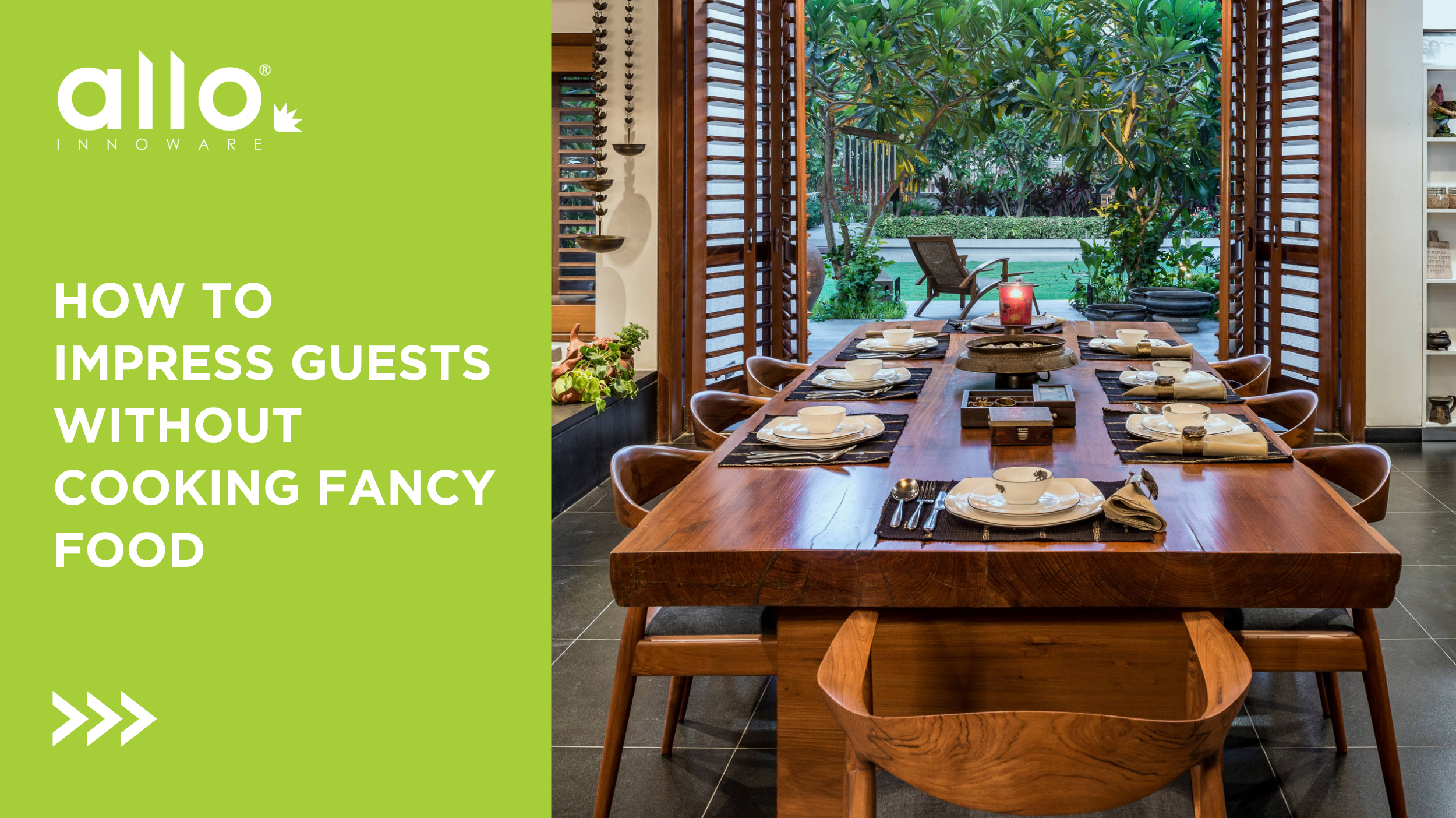 How to Impress Guests Without Cooking Fancy Food – Allo Innoware