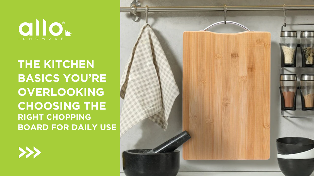 The Kitchen Basic You’re Overlooking: Choosing the Right Chopping Board Daily For Daily Use