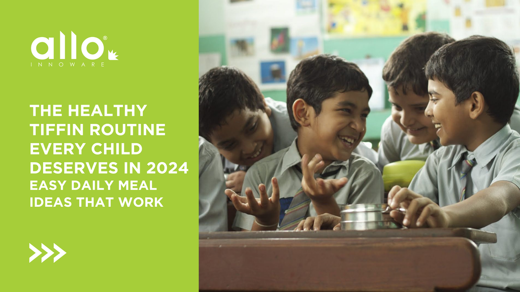 The Healthy Tiffin Routine Every Child Deserves in 2024: Easy Daily Meal Ideas That Work