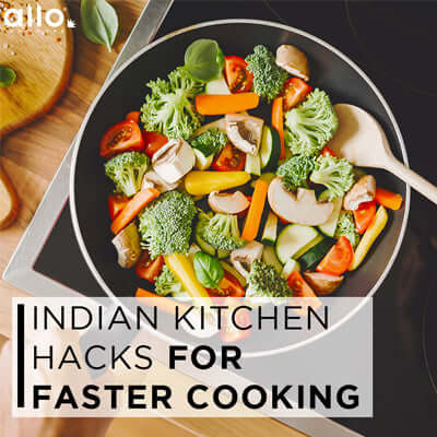 Indian kitchen hacks for faster cooking, cooking hacks