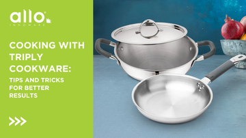 Cooking with Triply Cookware: Tips and Tricks for Better Results
