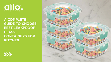 A Complete Guide to choose Best Leakproof Glass Containers for Kitchen